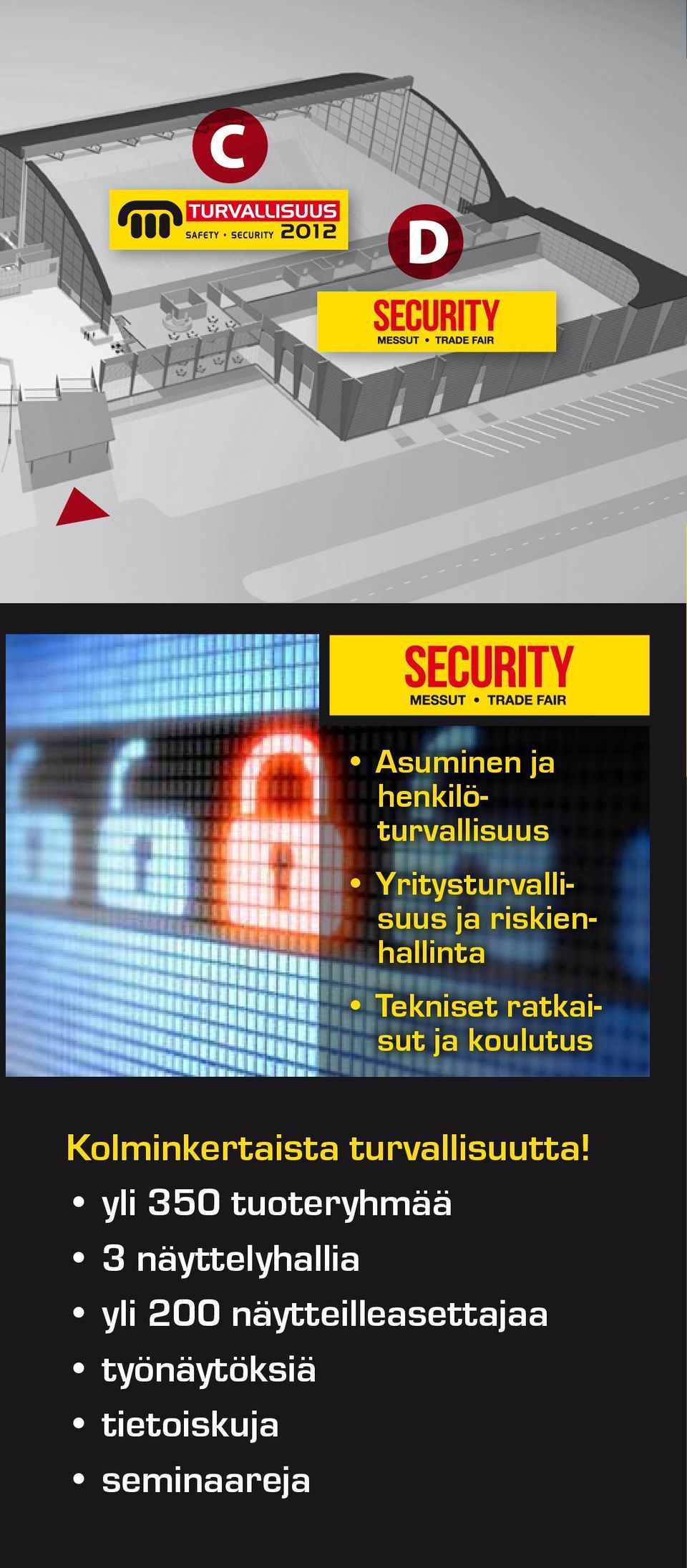 Kolminkertaista turvallisuutta!