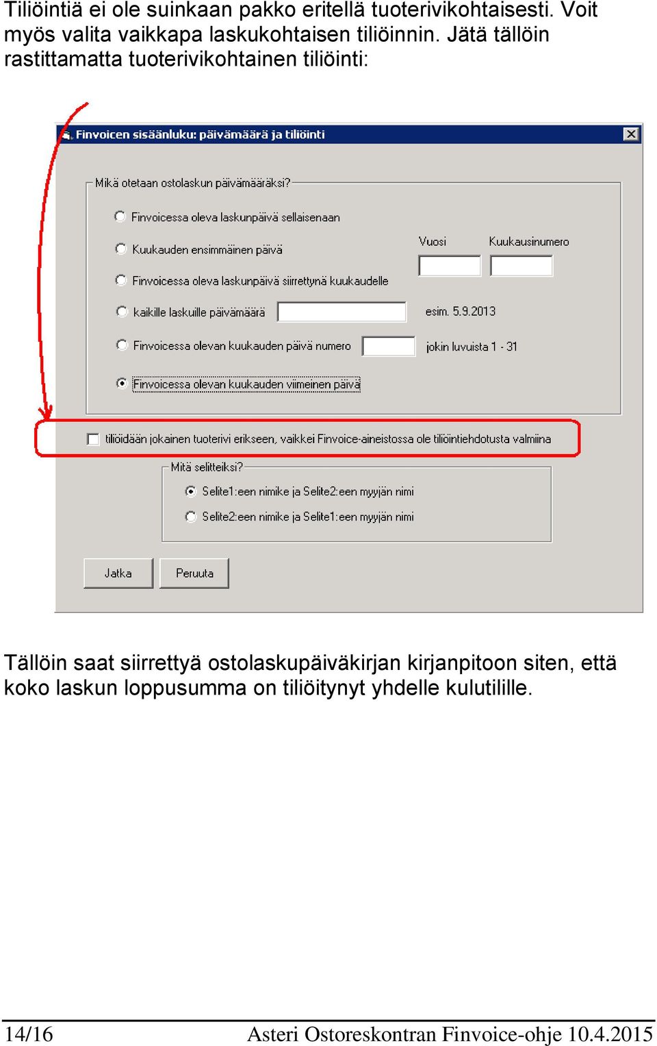 Jätä tällöin rastittamatta tuoterivikohtainen tiliöinti: Tällöin saat siirrettyä