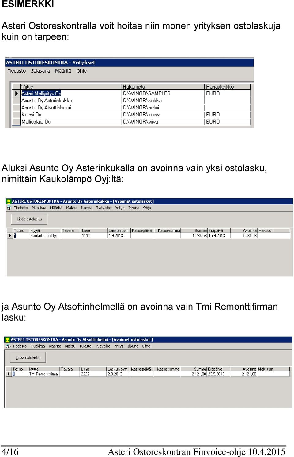 yksi ostolasku, nimittäin Kaukolämpö Oyj:ltä: ja Asunto Oy Atsoftinhelmellä