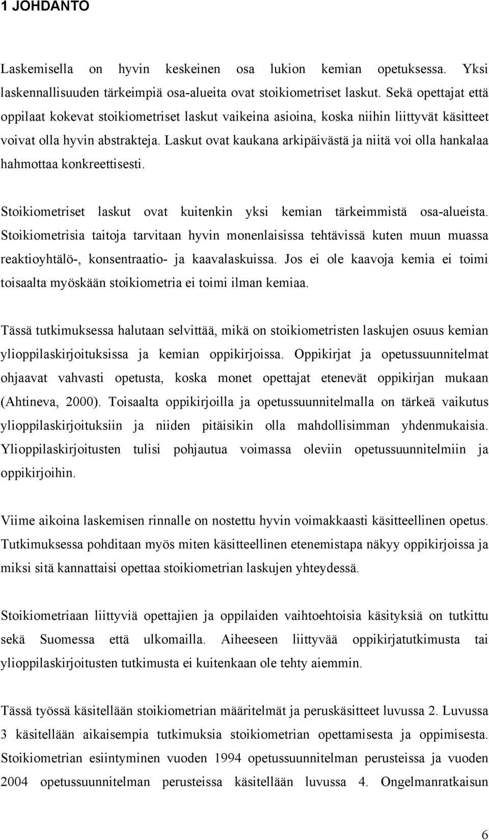 Laskut ovat kaukana arkipäivästä ja niitä voi olla hankalaa hahmottaa konkreettisesti. Stoikiometriset laskut ovat kuitenkin yksi kemian tärkeimmistä osa-alueista.