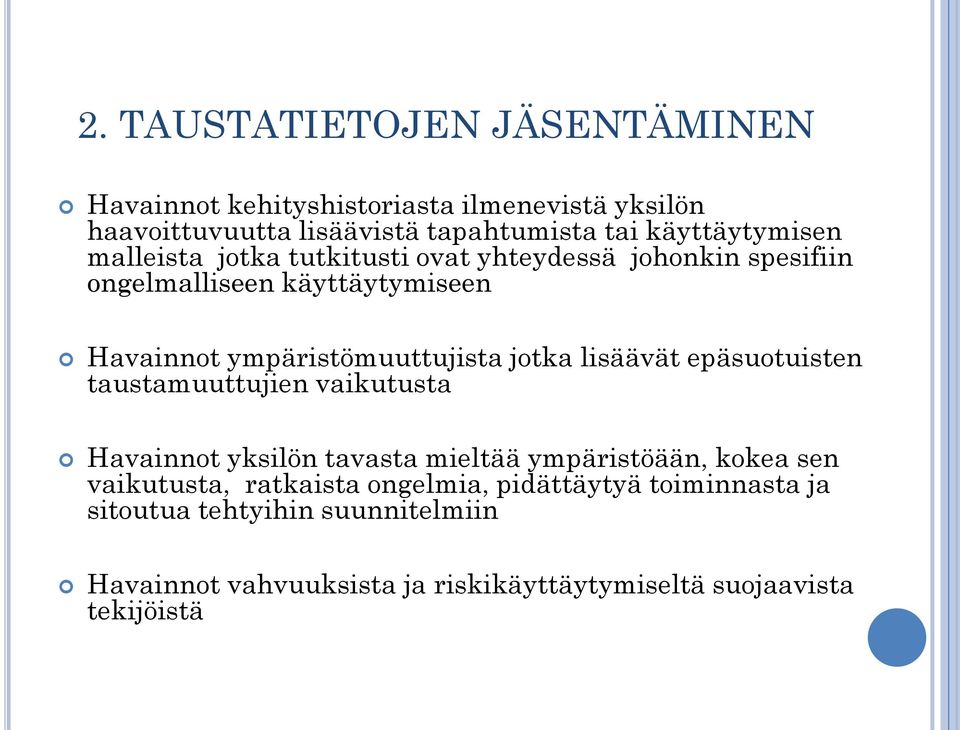 ympäristömuuttujista jotka lisäävät epäsuotuisten taustamuuttujien vaikutusta Havainnot yksilön tavasta mieltää ympäristöään, kokea