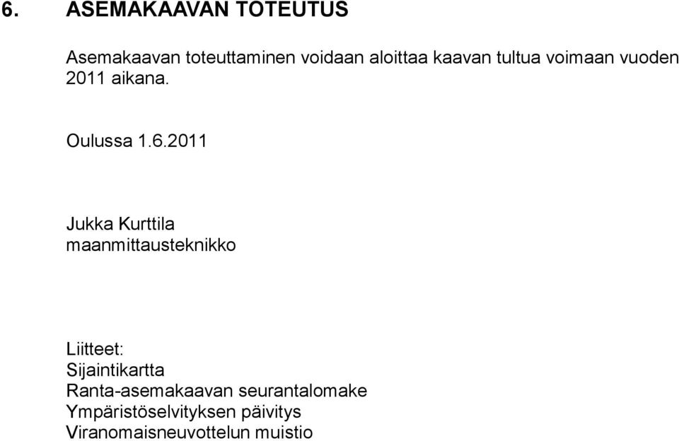 2011 Jukka Kurttila maanmittausteknikko Liitteet: Sijaintikartta