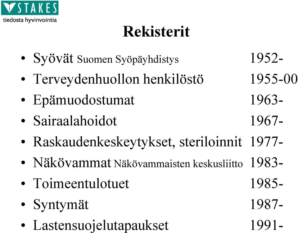 Raskaudenkeskeytykset, steriloinnit 1977- Näkövammat Näkövammaisten