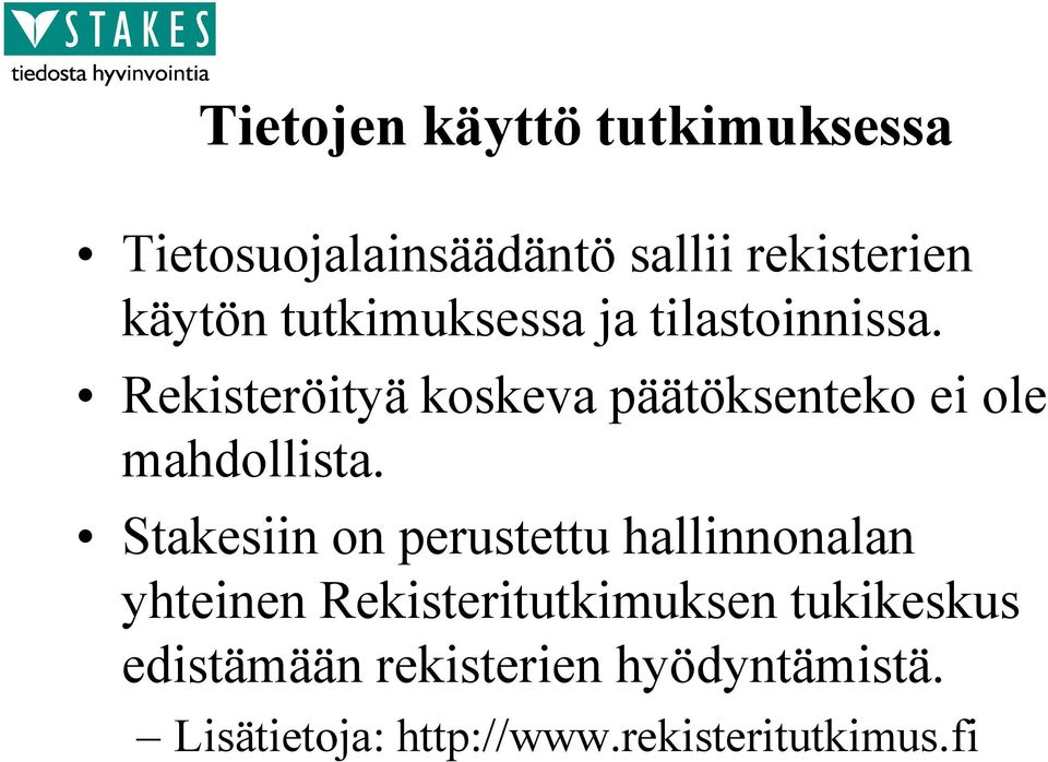 Rekisteröityä koskeva päätöksenteko ei ole mahdollista.