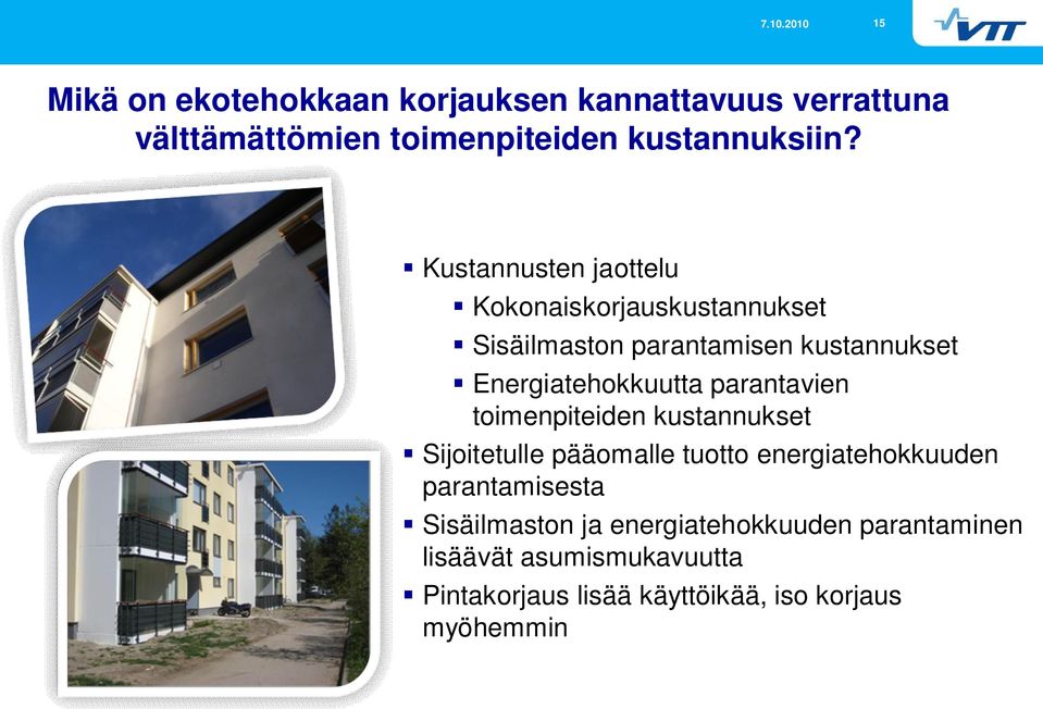 parantavien toimenpiteiden kustannukset Sijoitetulle pääomalle tuotto energiatehokkuuden parantamisesta