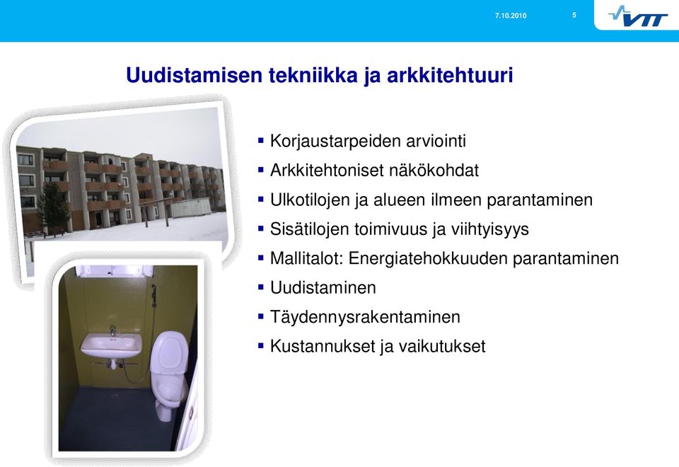 Sisätilojen toimivuus ja viihtyisyys Mallitalot: Energiatehokkuuden