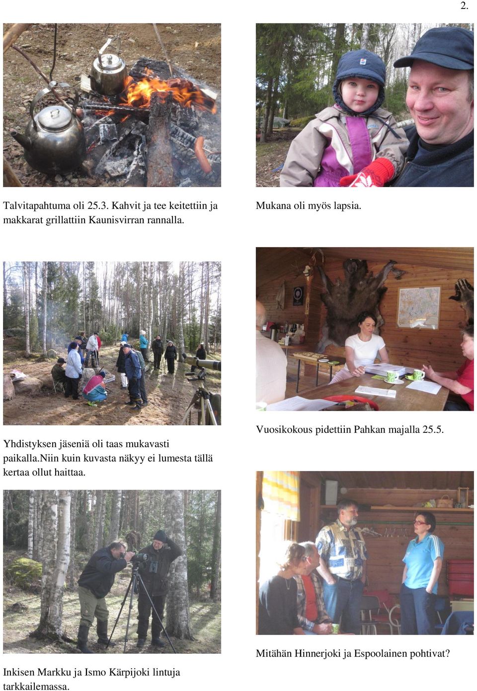 Yhdistyksen jäseniä oli taas mukavasti paikalla.