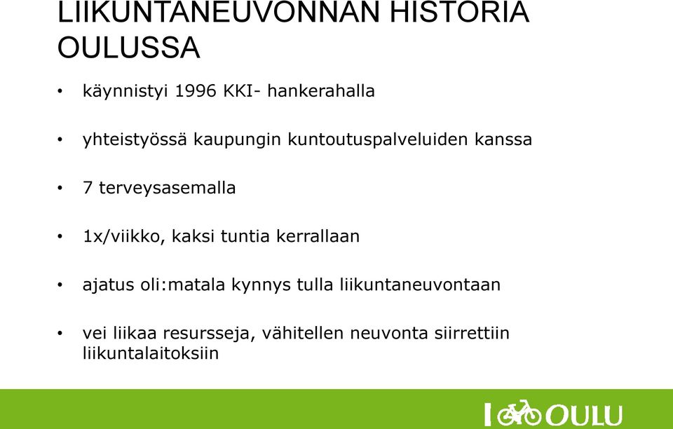 1x/viikko, kaksi tuntia kerrallaan ajatus oli:matala kynnys tulla