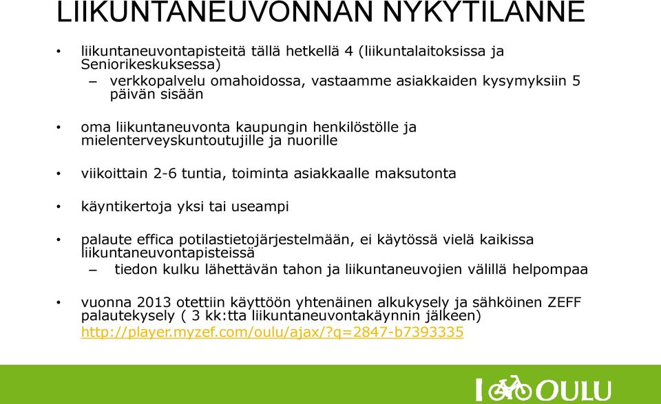 tai useampi palaute effica potilastietojärjestelmään, ei käytössä vielä kaikissa liikuntaneuvontapisteissä tiedon kulku lähettävän tahon ja liikuntaneuvojien välillä helpompaa