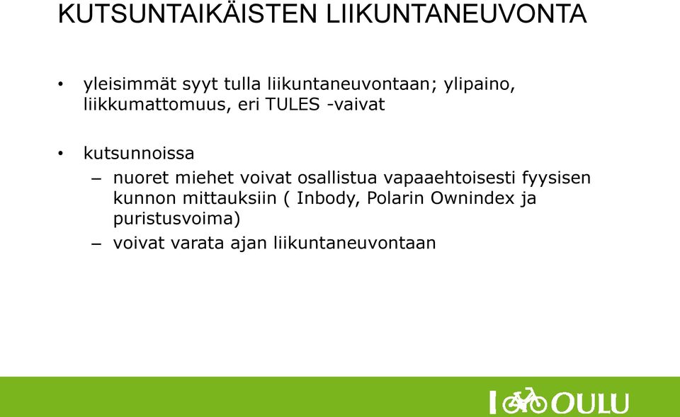kutsunnoissa nuoret miehet voivat osallistua vapaaehtoisesti fyysisen