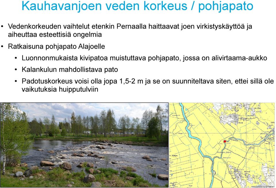 kivipatoa muistuttava pohjapato, jossa on alivirtaama-aukko Kalankulun mahdollistava pato