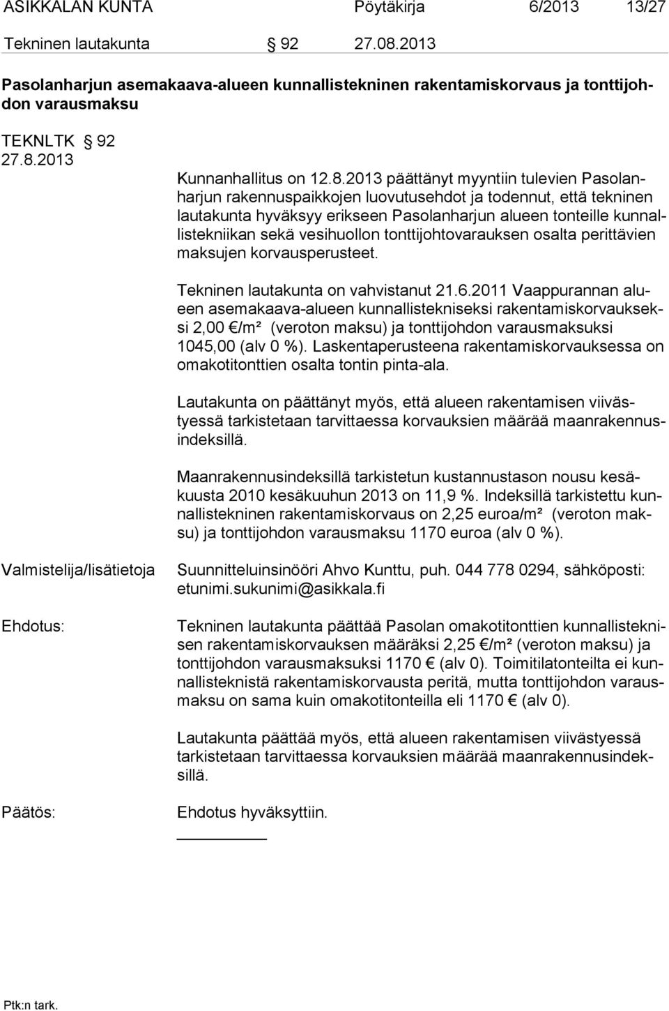 vesihuollon tonttijohtovarauksen osalta perittävien maksujen korvausperusteet. Tekninen lautakunta on vahvistanut 21.6.