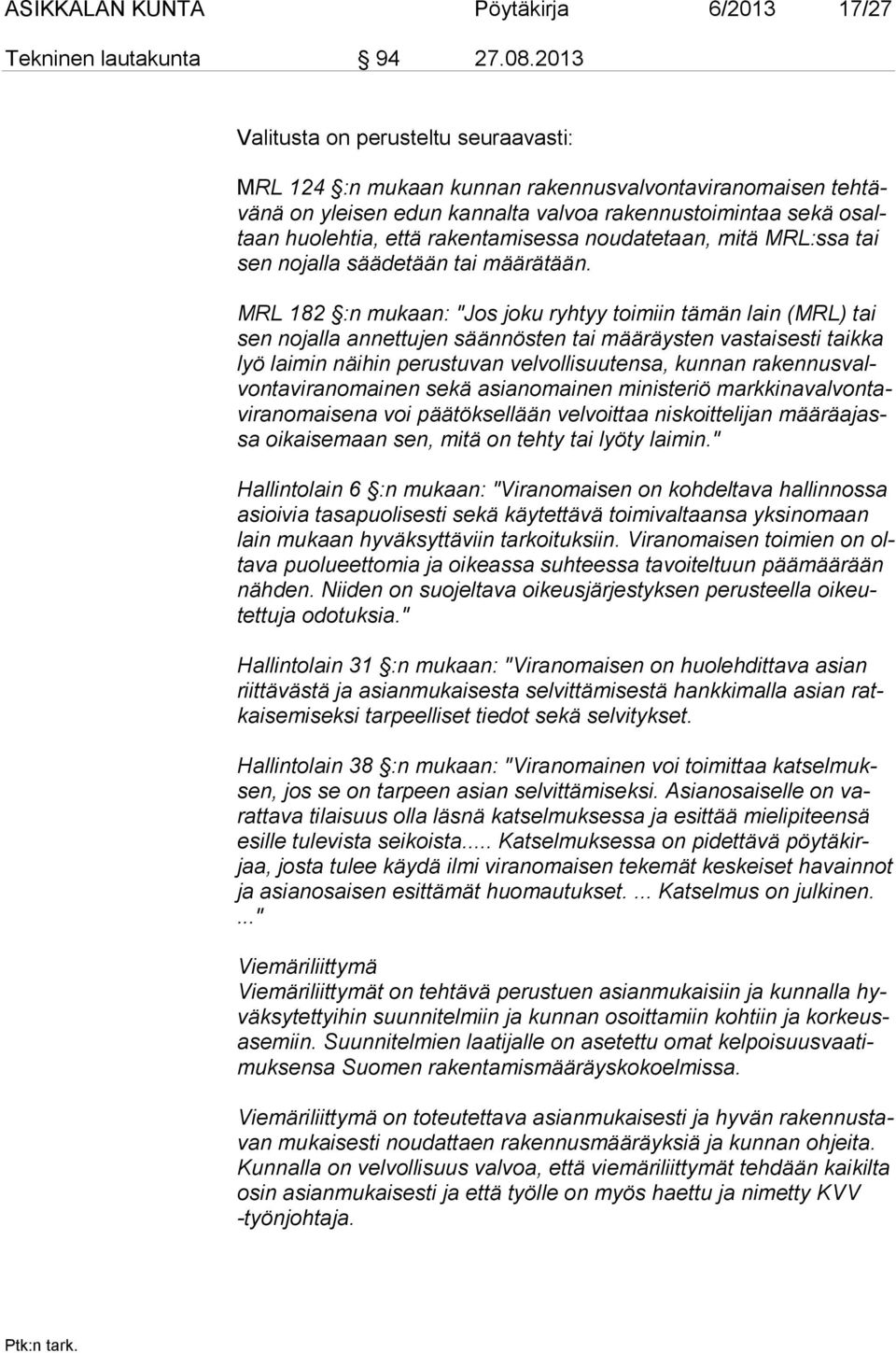 rakentamisessa noudatetaan, mitä MRL:ssa tai sen nojalla säädetään tai määrätään.