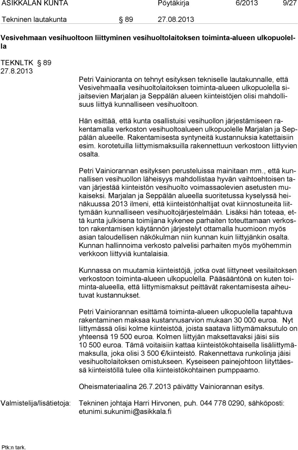 2013 Vesivehmaan vesihuoltoon liittyminen vesihuoltolaitoksen toiminta-alueen ulkopuolella TEKNLTK 89