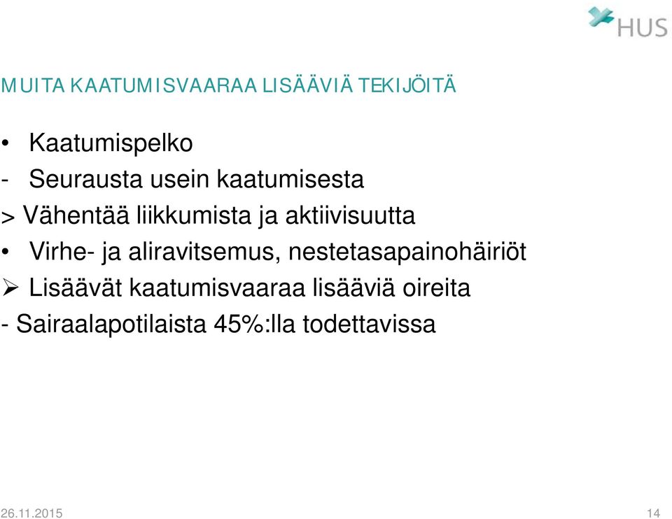 ja aliravitsemus, nestetasapainohäiriöt Lisäävät kaatumisvaaraa