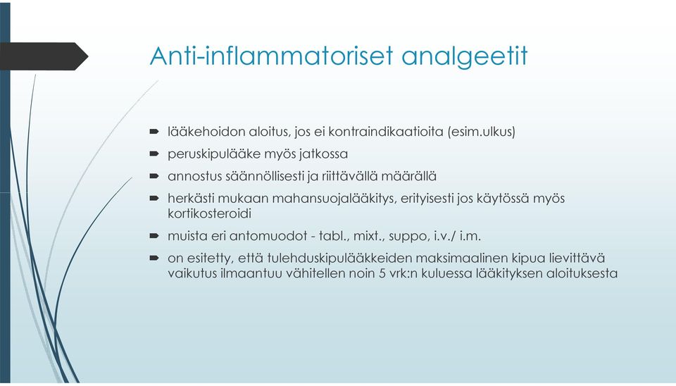 mahansuojalääkitys, erityisesti jos käytössä myös kortikosteroidi muista eri antomuodot - tabl., mixt., suppo, i.