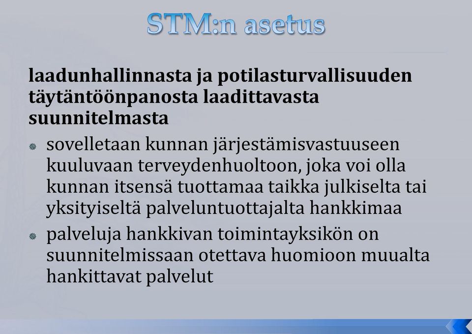 itsensä tuottamaa taikka julkiselta tai yksityiseltä palveluntuottajalta hankkimaa