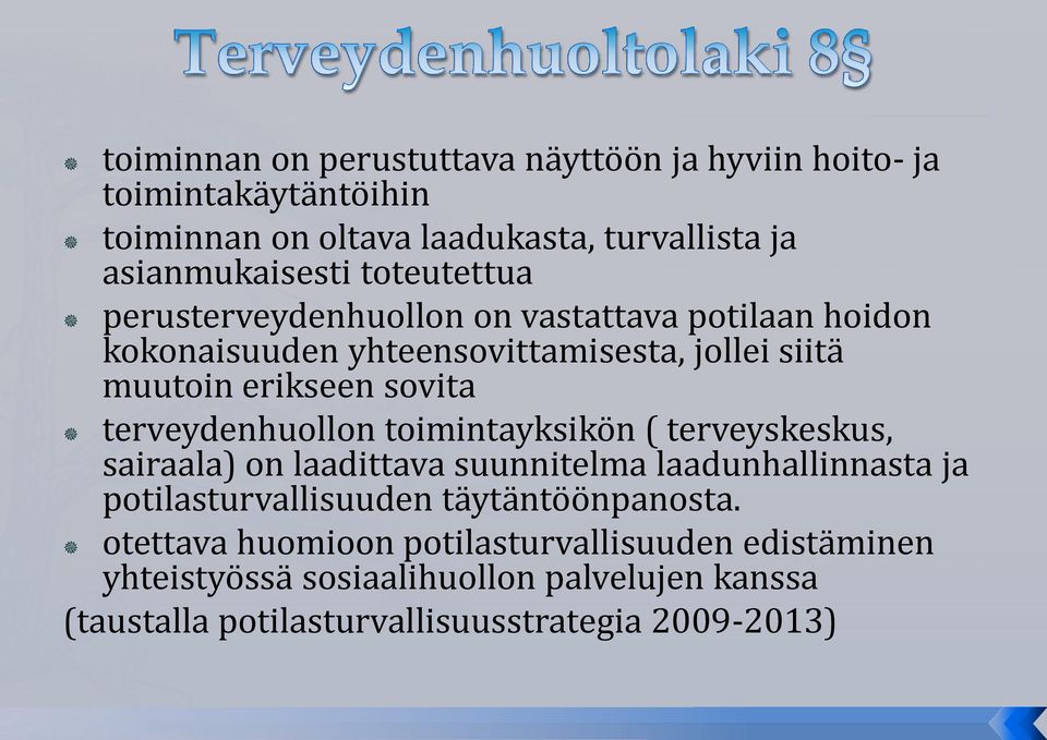 terveydenhuollon toimintayksikön ( terveyskeskus, sairaala) on laadittava suunnitelma laadunhallinnasta ja potilasturvallisuuden