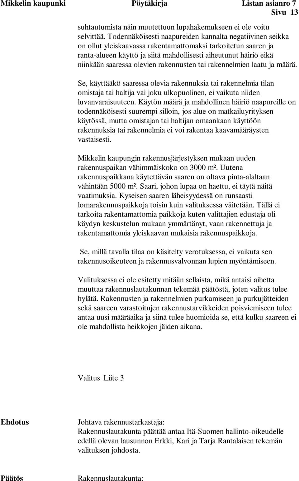 saaressa olevien rakennusten tai rakennelmien laatu ja määrä.
