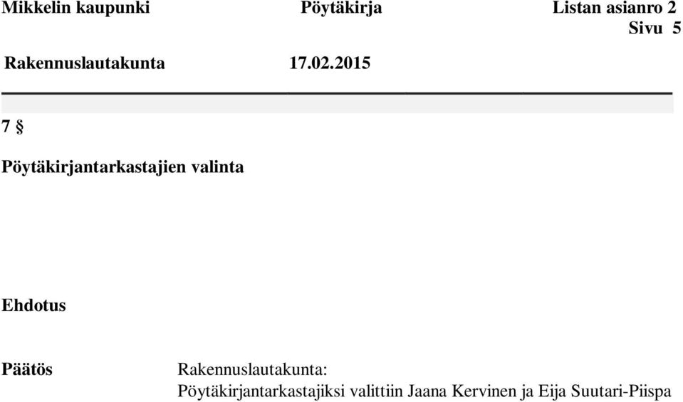 2015 7 Pöytäkirjantarkastajien valinta Ehdotus Päätös