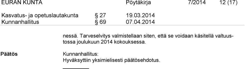 Tarveselvitys valmistellaan siten, että se voidaan käsitellä