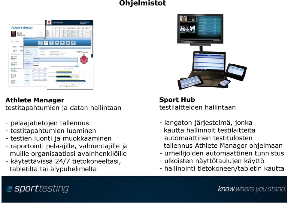 tai älypuhelimelta Sport Hub testilaitteiden hallintaan - langaton järjestelmä, jonka kautta hallinnoit testilaitteita - automaattinen