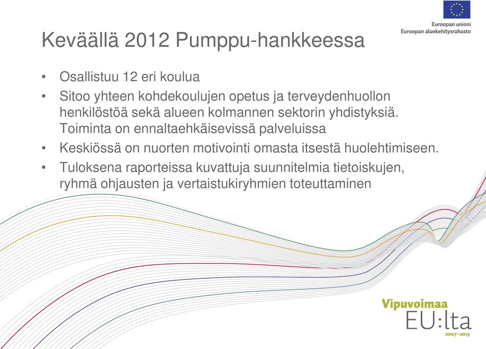 Toiminta on ennaltaehkäisevissä palveluissa Keskiössä on nuorten motivointi omasta itsestä