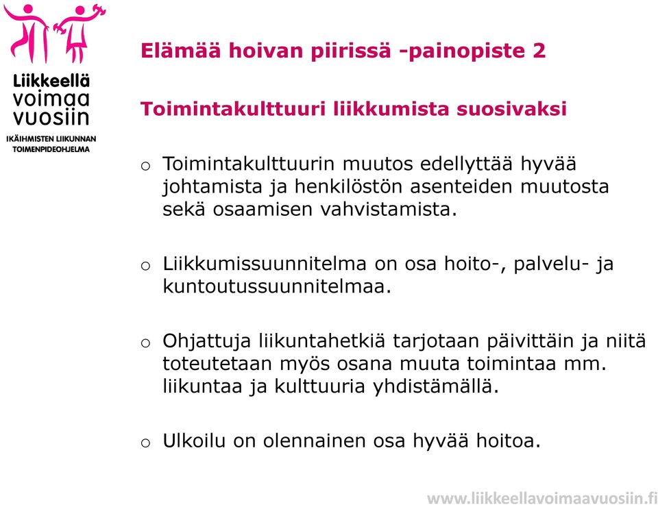 o Liikkumissuunnitelma on osa hoito-, palvelu- ja kuntoutussuunnitelmaa.