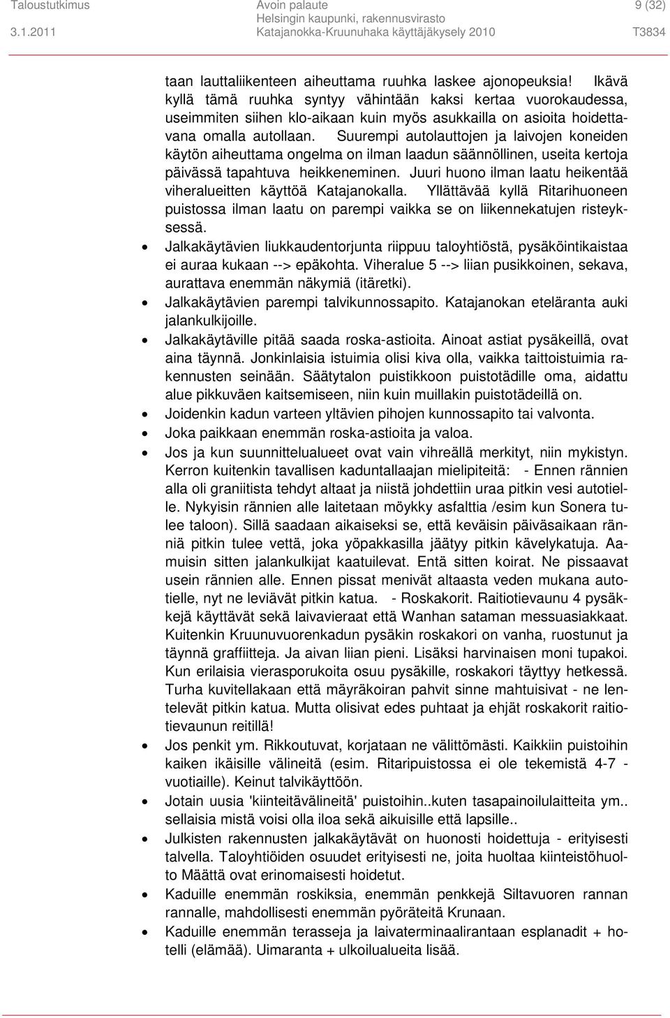 Suurempi autolauttojen ja laivojen koneiden käytön aiheuttama ongelma on ilman laadun säännöllinen, useita kertoja päivässä tapahtuva heikkeneminen.