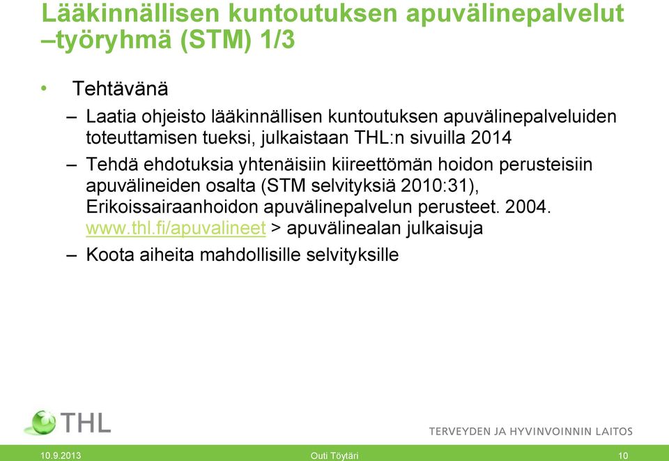 hoidon perusteisiin apuvälineiden osalta (STM selvityksiä 2010:31), Erikoissairaanhoidon apuvälinepalvelun perusteet.