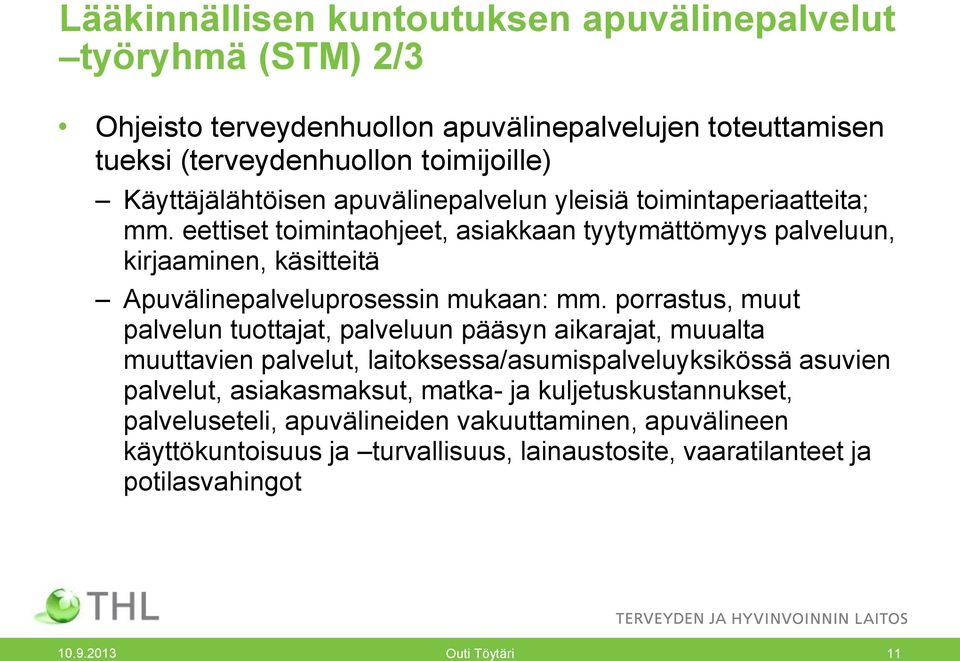 eettiset toimintaohjeet, asiakkaan tyytymättömyys palveluun, kirjaaminen, käsitteitä Apuvälinepalveluprosessin mukaan: mm.