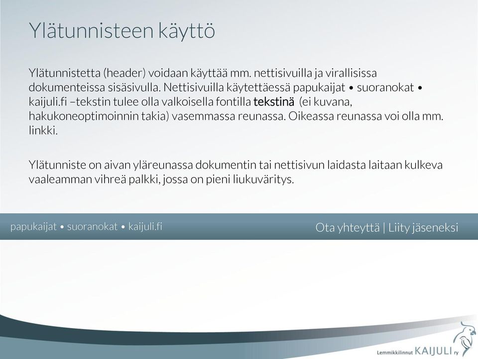 fi tekstin tulee olla valkoisella fontilla tekstinä (ei kuvana, hakukoneoptimoinnin takia) vasemmassa reunassa.