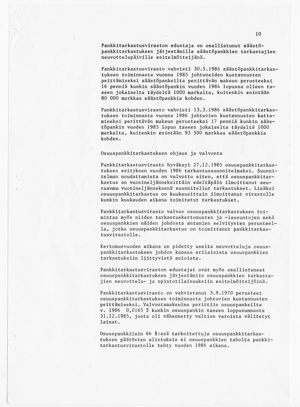 taseen jokaiselta täydeltä 1000 markalta, kuitenkin enintään 80 000 markkaa säästöpankkia kohden. Pankkitarkastusvirasto vahvisti 13.