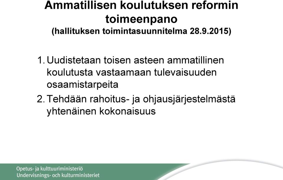 Uudistetaan toisen asteen ammatillinen koulutusta vastaamaan