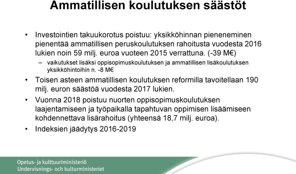 (-39 M ) vaikutukset lisäksi oppisopimuskoulutuksen ja ammatillisen lisäkoulutuksen yksikköhintoihin n.