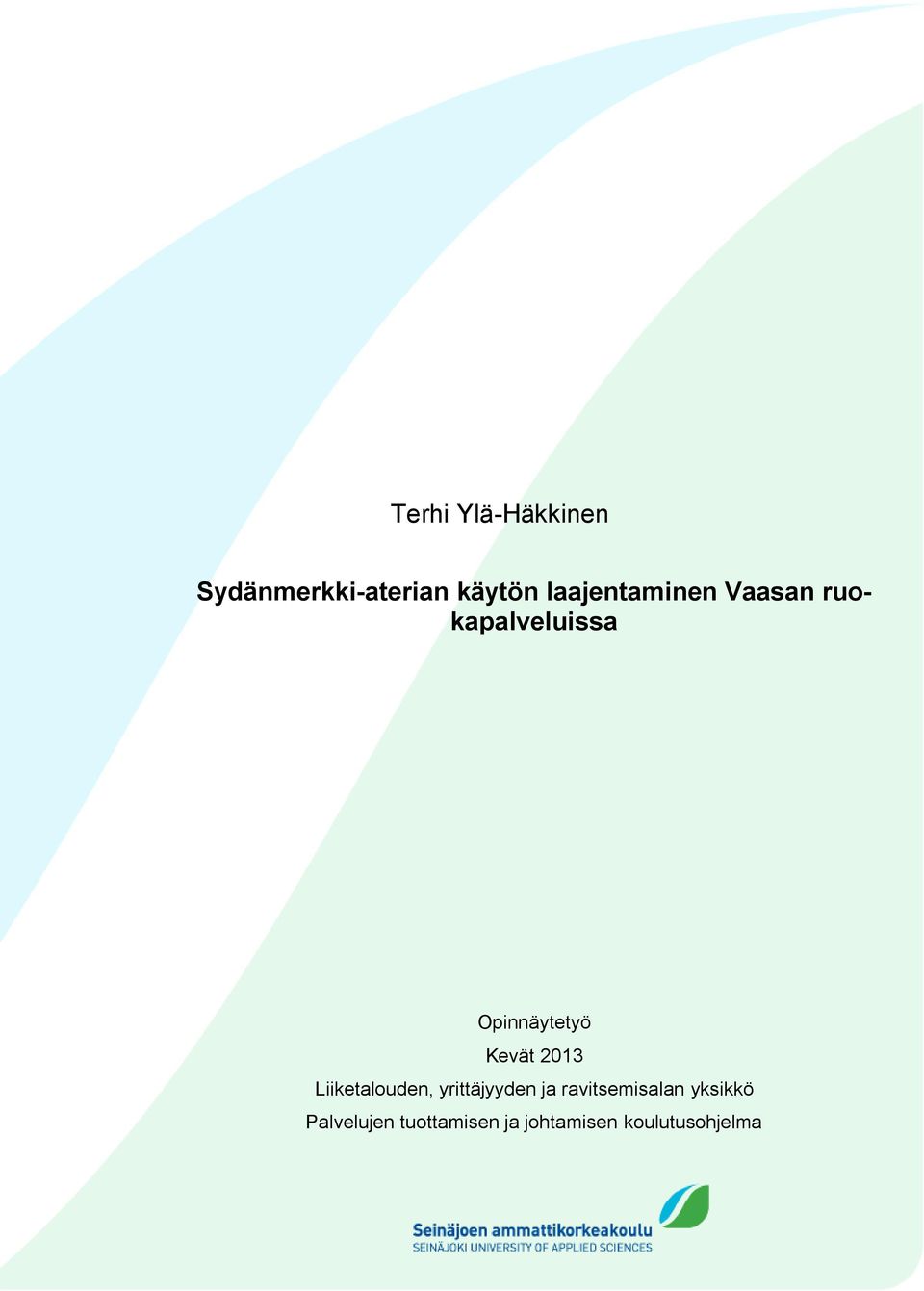 Kevät 2013 Liiketalouden, yrittäjyyden ja