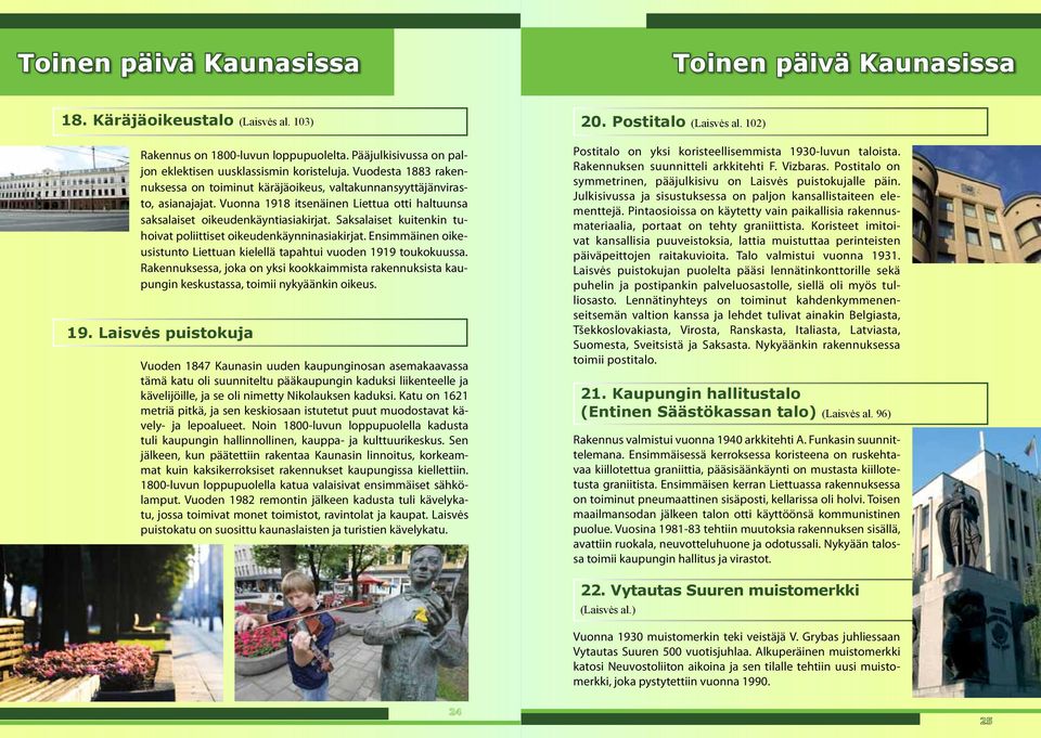 Saksalaiset kuitenkin tuhoivat poliittiset oikeudenkäynninasiakirjat. Ensimmäinen oikeusistunto Liettuan kielellä tapahtui vuoden 1919 toukokuussa.