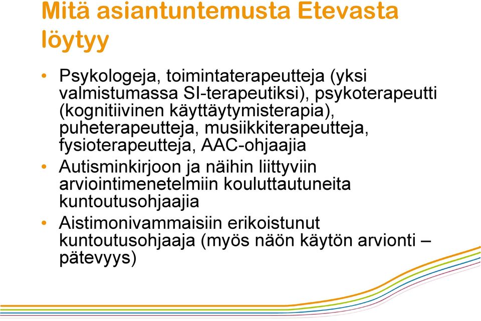 musiikkiterapeutteja, fysioterapeutteja, AAC-ohjaajia Autisminkirjoon ja näihin liittyviin