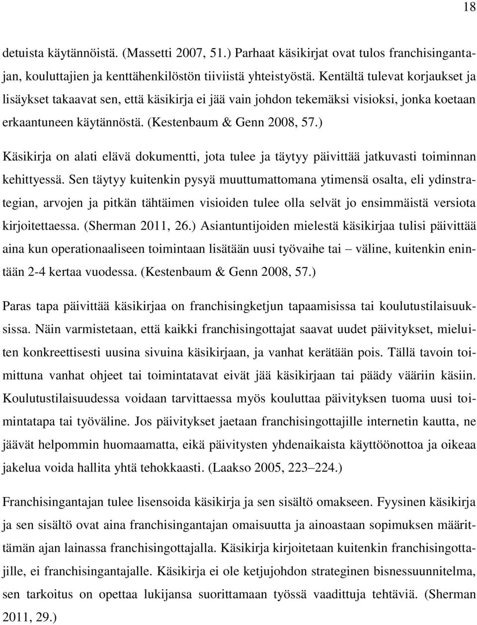 ) Käsikirja on alati elävä dokumentti, jota tulee ja täytyy päivittää jatkuvasti toiminnan kehittyessä.
