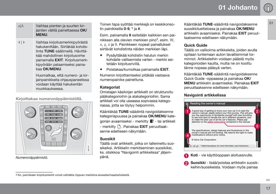 Huomatkaa, että numero- ja kirjainpainikkeita ohjauspaneelissa voidaan käyttää hakukentän muokkauksessa. Kirjoittakaa numeronäppäimistöllä.