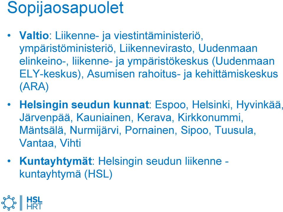 (ARA) Helsingin seudun kunnat: Espoo, Helsinki, Hyvinkää, Järvenpää, Kauniainen, Kerava, Kirkkonummi,