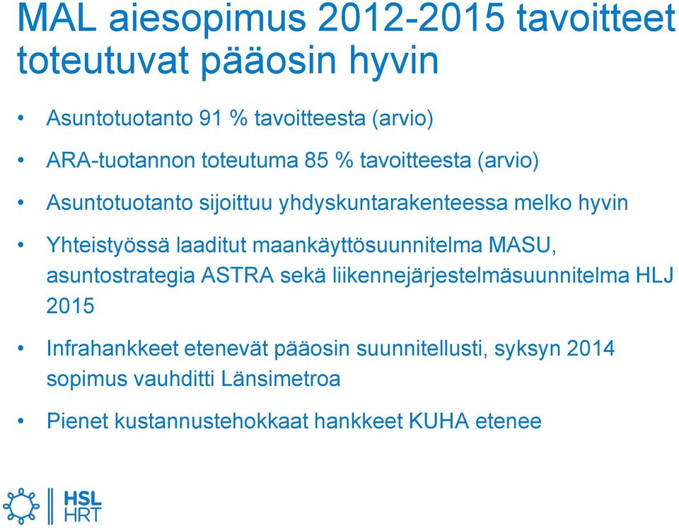 laaditut maankäyttösuunnitelma MASU, asuntostrategia ASTRA sekä liikennejärjestelmäsuunnitelma HLJ 2015