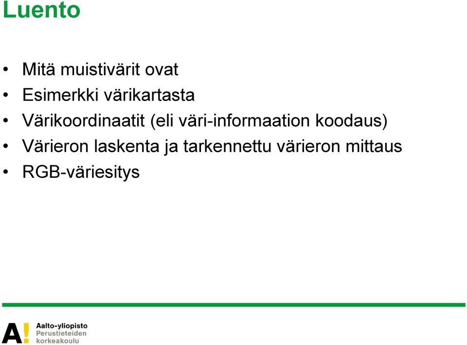 väri-informaation koodaus) Värieron