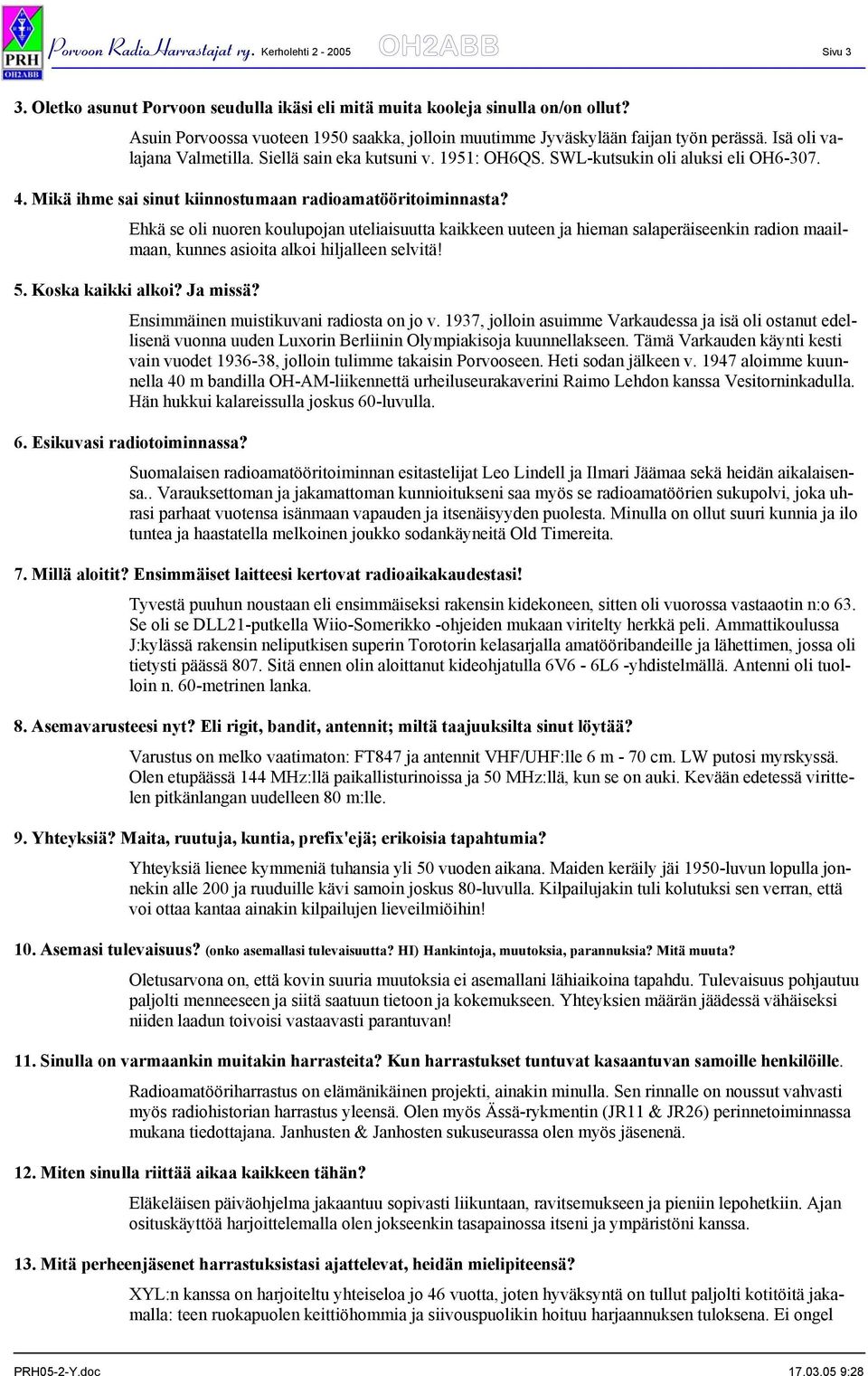 Mikä ihme sai sinut kiinnostumaan radioamatööritoiminnasta?