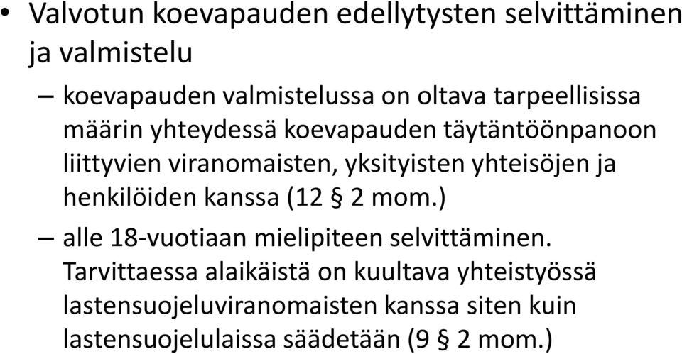 yhteisöjen ja henkilöiden kanssa (12 2 mom.) alle 18-vuotiaan mielipiteen selvittäminen.