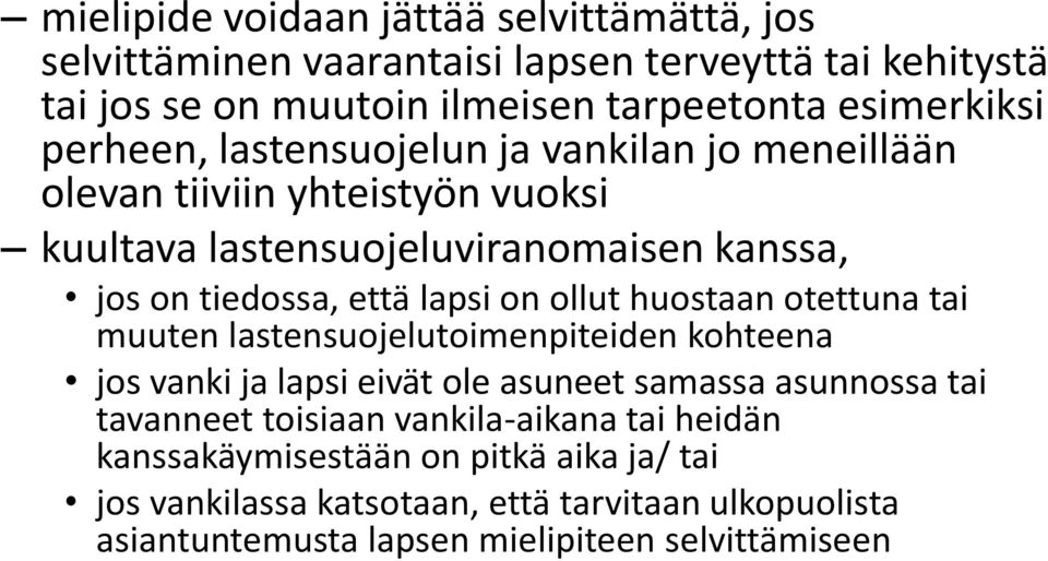 ollut huostaan otettuna tai muuten lastensuojelutoimenpiteiden kohteena jos vanki ja lapsi eivät ole asuneet samassa asunnossa tai tavanneet toisiaan