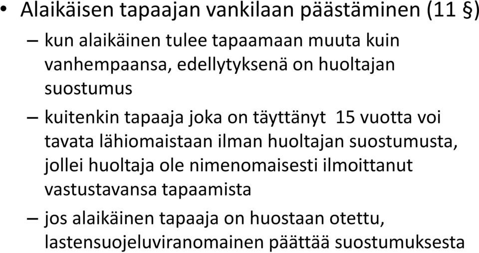 tavata lähiomaistaan ilman huoltajan suostumusta, jollei huoltaja ole nimenomaisesti ilmoittanut