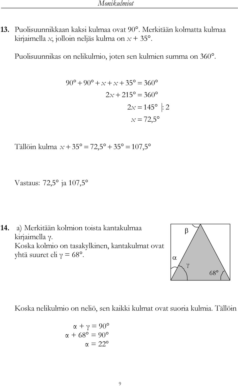 90 90 5 60 15 60 145 7,5 : Tällöin kulma 5 7,5 5 107, 5 Vastaus: 7,5 ja 107,5 14.