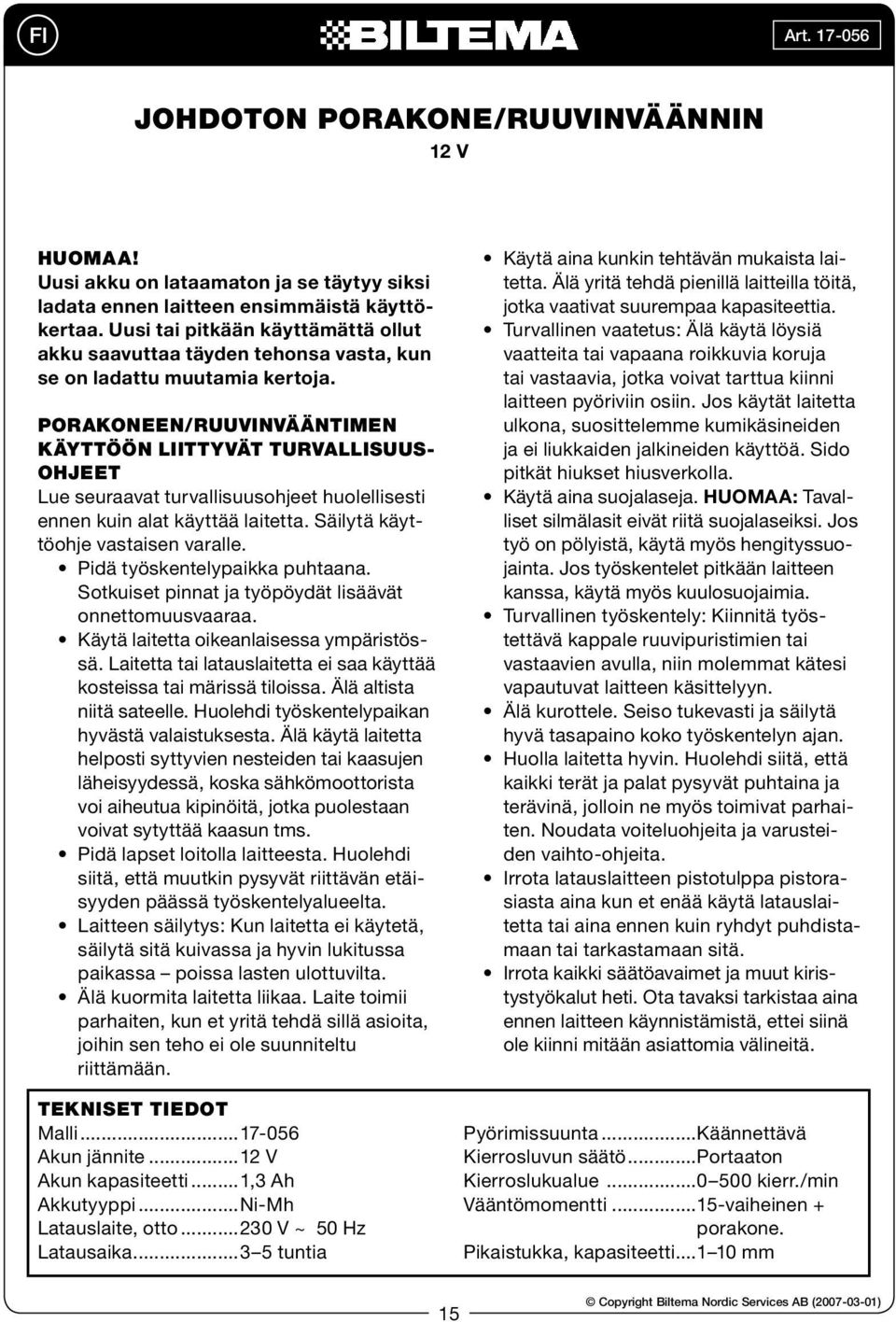 PORAKONEEN/RUUVINVÄÄNTIMEN KÄYTTÖÖN LIITTYVÄT TURVALLISUUS- OHJEET Lue seuraavat turvallisuusohjeet huolellisesti ennen kuin alat käyttää laitetta. Säilytä käyttöohje vastaisen varalle.