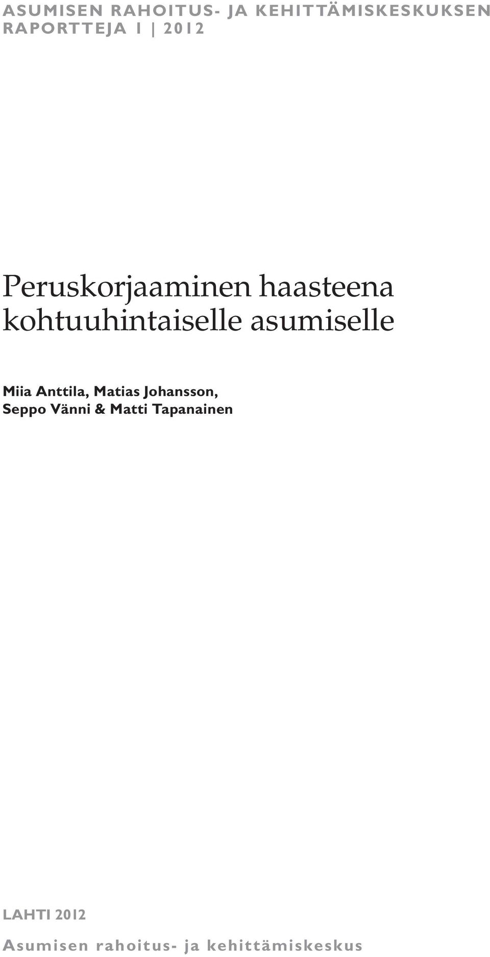 asumiselle Miia Anttila, Matias Johansson, Seppo Vänni &